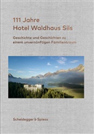Rolf Kienberger, Urs Kienberger, Andrin C. Willi, Stefan Pielov, Urs Kienberger - 111 Jahre Hotel Waldhaus Sils