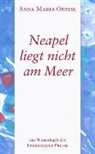 Anna Maria Ortese - Neapel liegt nicht am Meer