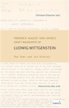 Christian Erbacher, Christia Erbacher, Christian Erbacher - Friedrich August von Hayek's Draft Biography of Ludwig Wittgenstein