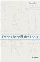 Tabea Rohr - Freges Begriff der Logik