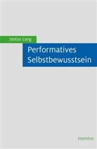 Stefan Lang - Performatives Selbstbewusstsein