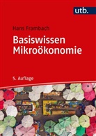 Hans Frambach, Hans (Prof. Dr.) Frambach - Basiswissen Mikroökonomie