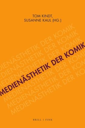 Kaul, Susanne Kaul, Tom Kindt - Medienästhetik der Komik