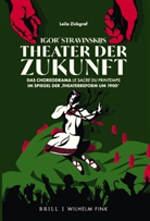 Leila Zickgraf - Igor' Stravinskijs Theater der Zukunft