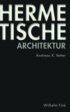 Andreas K Vetter, Andreas K. Vetter - Hermetische Architektur