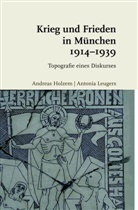 Andrea Holzem, Andreas Holzem, Antonia Leugers - Krieg und Frieden in München 1914-1939