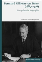 Annette Schmidt-Klügmann - Bernhard Wilhelm von Bülow (1885-1936)