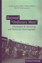 Hornbu, Mark W. Hornburg, Jürge Matthäus, Jürgen Matthäus, Thomas Pegelow Kaplan, Mark W Hornburg - Beyond "Ordinary Men"