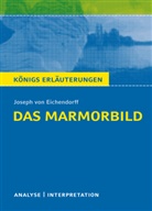 Joseph Freiherr von Eichendorff, Joseph Frhr. von Eichendorff, Joseph von Eichendorff - Das Marmorbild von Joseph von Eichendorff - Textanalyse und Interpretation