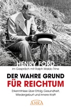 Charles S. Braden, Henr Ford, Henry Ford, Ralph W. Trine, Ralph Waldo Trine - Der wahre Grund für Reichtum