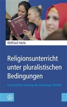 Wilfried Härle - Religionsunterricht unter pluralistischen Bedingungen