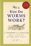 Guy Barter, Barter Guy, Royal Horticultural Society, The Royal Horticultural Society - RHS How Do Worms Work? A Gardener's Collection of Curious Questions and Astonishing Answers