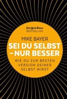 Mike Bayer - Sei du selbst - nur besser