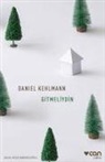 Daniel Kehlmann - Gitmeliydin