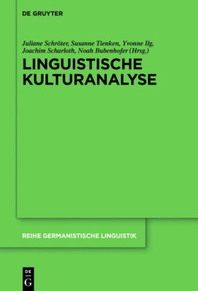 Noah Bubenhofer, Yvonne Ilg, Yvonne Ilg u a, Joachim Scharloth, Juliane Schröter, … - Linguistische Kulturanalyse