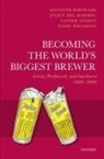 Kenneth Bertrams, Kenneth (Professor Bertrams, Bertrams Kenneth, Julien Del Marmol, Sander Geerts, Eline Poelmans - Becoming the World's Biggest Brewer