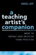 Daniel Levy, Daniel (Artist in Residence Levy, Levy Daniel - Teaching Artist''s Companion How to Define and Develop Your Practice
