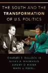 Charles S. Bullock, Bullock Charles S., Susan A. MacManus, Jeremy D. Mayer, Mayer Jeremy D., Mark J. Rozell... - South and the Transformation of U.s. Politics
