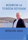 Hüseyin Bayaz - Bodrum ve Turizm Sevdam