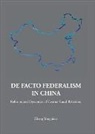 Zheng Yong-nian, Yongnian Zheng, Yong-Nian Zheng - de Facto Federalism in China: Reforms and Dynamics of Central-Local Relations