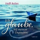 Steffi Baltes, Baltes  Steffi - Ich glaube, hilf meinem Unglauben!