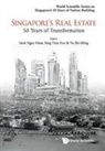 Sing Tien Foo, Tien Foo Sing &amp; Shi Ming Ngee Huat Seek, Shi Ming Yu, Ngee Huat Seek, Seek Ngee Huat, Shi Ming Yu... - Singapore's Real Estate: 50 Years Of Transformation