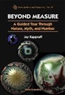 Kappraff Jay, Jay Kappraff - Beyond Measure: A Guided Tour Through Nature, Myth and Number