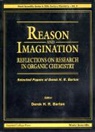 Barton Derek H R, Derek H R Barton, Derek H. R. Barton - Reason and Imagination: Reflections on Research in Organic Chemistry- Selected Papers of Derek H R Barton