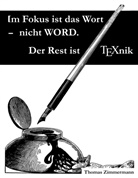 Thomas Zimmermann - Im Fokus ist das Wort - nicht WORD. Der Rest ist TEXnik