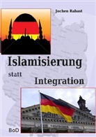 Jochen Rabast - Islamisierung statt Integration