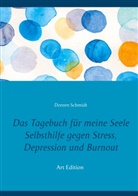 Doreen Schmidt - Das Tagebuch für meine Seele. Selbsthilfe gegen Stress, Depression und Burnout.