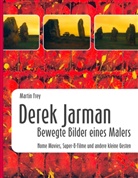 Martin Frey - Derek Jarman - Bewegte Bilder eines Malers