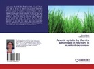 Minsur Begum, Minsura Begum, SUBHASISH Mondal - Arsenic uptake by the rice genotypes in relation to nutrient oxyanions