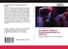 Clara Inés De la Rosa Barreto - La Danza Clásica Contemporánea en México