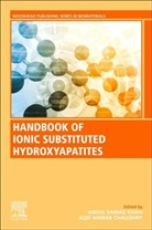 Abdul Samad Khan, Abdul Samad (Associate Professor Khan, Aqif Anwar Chaudhry, Aqif Anwar Chaudhry, Aqif Anwar (Associate Professor Chaudhry, Abdul Samad Khan... - Handbook of Ionic Substituted Hydroxyapatites