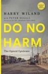 M. D. Andrew Kolodny, Andrew Kolodny, Kolodny Andrew, M. D. Lewis Nelson, Lewis Nelson, Peter Segall... - Do No Harm