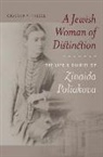 Chaeran Freeze, Chaeran Y. Freeze, Chaeran Y. Freeze Freeze, Gregory L. Freeze - Jewish Woman of Distinction The Life and Diaries of Zinaida Poliakov
