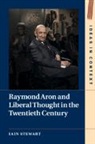 Iain Stewart, Iain (Queen Mary University of London) Stewart, Iain (University College London) Stewart - Raymond Aron and Liberal Thought in the Twentieth Century