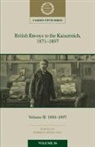 Markus M¿¿ang, Markus Moesslang, Markus Mosslang, Markus Mößlang, Markus Moesslang, Markus Molang... - British Envoys to the Kaiserreich, 1871-1897: Volume 2, 1884-1897
