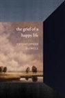 Christopher Howell, Christopher/ Bierds Howell, Linda Bierds - Grief of a Happy Life