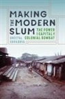 Sheetal Chhabria, Sheetal/ Kaimal Chhabria, Padma Kaimal, K. Sivaramakrishnan, Anand A Yang - Making the Modern Slum