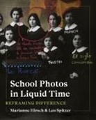 Marianne Hirsch, Marianne Spitzer Hirsch, Marianne/ Spitzer Hirsch, Leo Spitzer - School Photos in Liquid Time