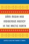 Coppelie Cocq, Coppelie Dubois Cocq, Coppelie Cocq Gelfgren, Coppélie Cocq Gelfgren, Coppelie Dubois Cocq Gelfgren, Thomas A DuBois... - Sami Media and Indigenous Agency in the Arctic North