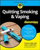Dummies, Ta/tk Dummies, Ch Elliott, Charles Elliott, Charles H Elliott, Charles H. Elliott... - Quitting Smoking & Vaping for Dummies