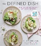 Alex Snodgrass - The Defined Dish: Whole30 Endorsed, Healthy and Wholesome Weeknight