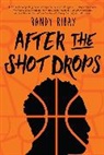 Randy Ribay, Ribay Randy - After the Shot Drops