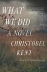 Christobel Kent - What We Did