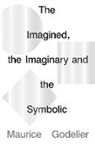 Maurice Godelier - Imagined, the Imaginary and the Symbolic