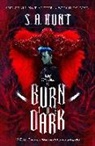 S. A. Hunt - Burn the Dark