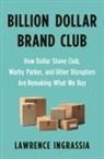 Lawrence Ingrassia - Billion Dollar Brand Club
